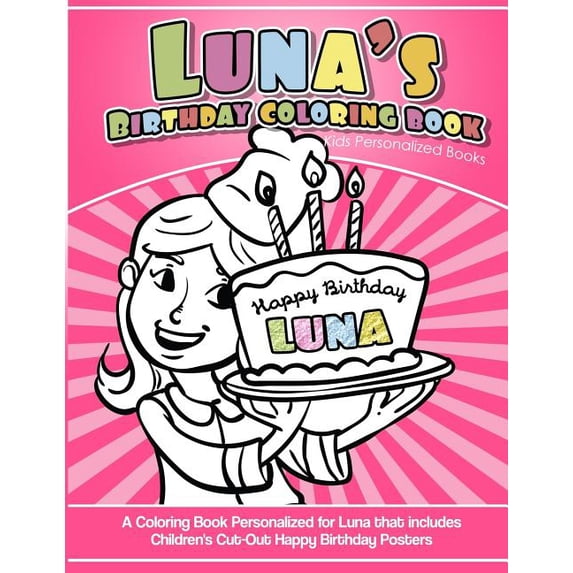 Luna's Birthday Coloring Book Kids Personalized Books: A Coloring Book Personalized for Luna that includes Children's Cu, (Paperback)