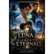 Luna y el Elemento Eternal Una Novela de Ciencia Ficci n, Romance y Viaje en el Tiempo, Paperback