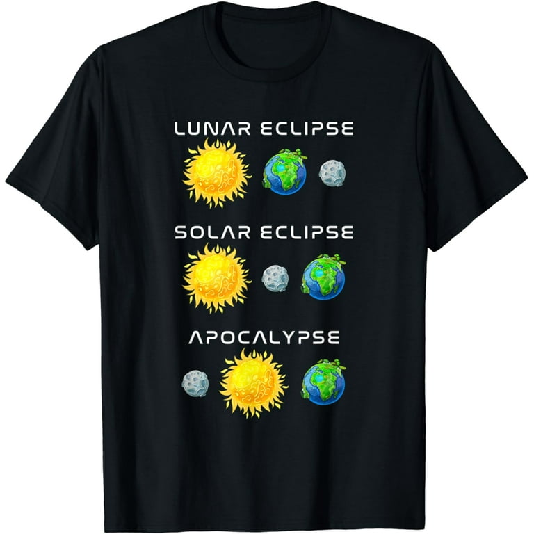 Lunar Solar Eclipse And Apocalypse Funny Science T-Shirt Lunar Solar Eclipse And Apocalypse Funny Science T-Shirt
