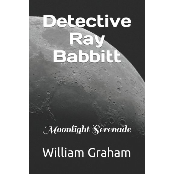 Lunar Stories: Detective Ray Babbitt: Moonlight Serenade (Paperback)