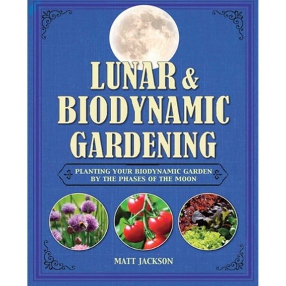 Pre-Owned Lunar and Biodynamic Gardening: Planting your biodynamic garden by the phases of the moon Hardcover