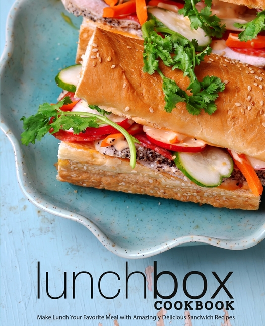 Lunch Box Cookbook: Make Lunch Your Favorite Meal with Amazingly ...