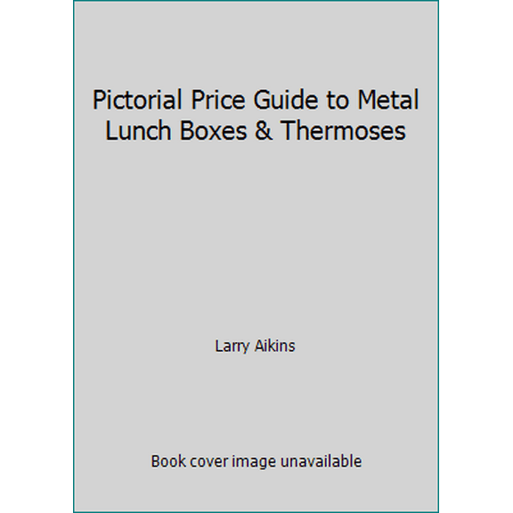 Pre-Owned Pictorial Price Guide to Metal Lunch Boxes & Thermoses (Paperback) 0895380072 9780895380074