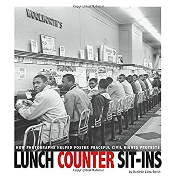 Pre-Owned Lunch Counter Sit-Ins : How Photographs Helped Foster Peaceful Civil Rights Protests (Library Binding) 9780756558789