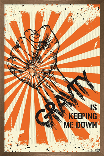Lunch Hour Productions - Gravity Keeping Me Down Wall Poster, 14.725" x 22.375" Framed
