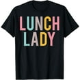 thumbnail image 1 of Lunch Lady Colorful Women Appreciation Day Back To School T-Shirt, 1 of 4