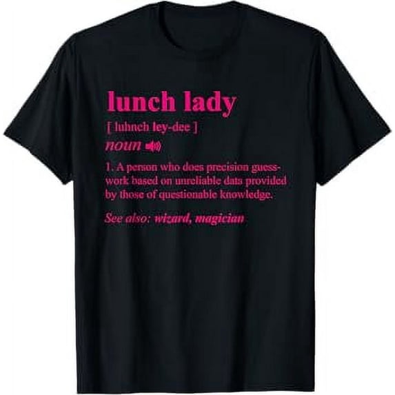 Lunch Lady Definition Back To School Cafeteria Cook Gift T-Shirt