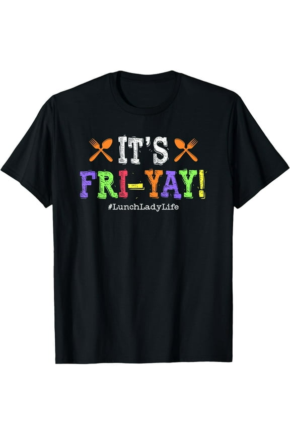 Lunch Lady Fri-Yay Friday School Cafeteria Lunch Lady Life T-Shirt