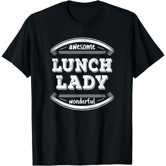Lunch Lady Gifts Appreciation Funny School Lunch Lady T-Shirt