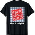 thumbnail image 1 of Lunch Lady Life Back Body Hurts Funny Humor T-Shirt, 1 of 5