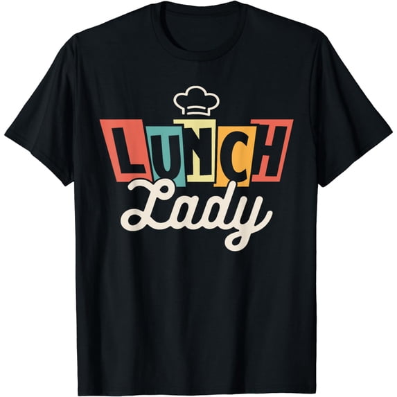 Lunch Lady Lunchroom Ladies School Cafeteria Worker T-Shirt