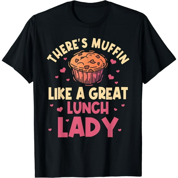 Lunch Lady Muffin Cafeteria Crew School Food Service Worker T-Shirt Black