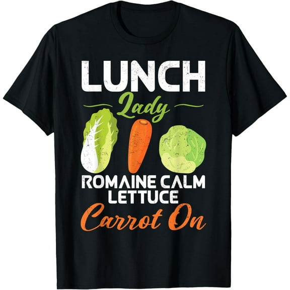 Lunch Lady Romaine Calm Lettuce Carrot On veggie lover meals T-Shirt