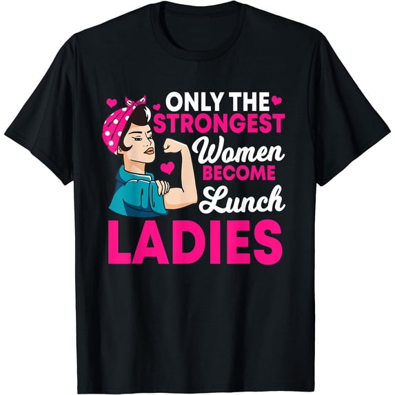 Lunch Lady Strong Cafeteria Crew School Food Service T-Shirt - Walmart.com