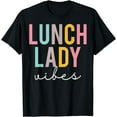 thumbnail image 1 of Lunch Lady Vibes Colorful Appreciation Day Back To School T-Shirt, 1 of 4