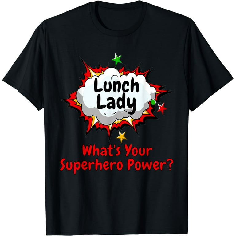 Lunch Lady What's Your Superhero Power School Apparel Shirt Lunch Lady What's Your Superhero Power School Apparel Shirt