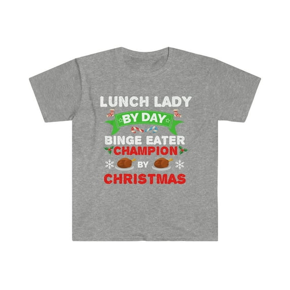 Lunch Lady by day Binge Eater by Christmas Unisex T-shirt S-3XL