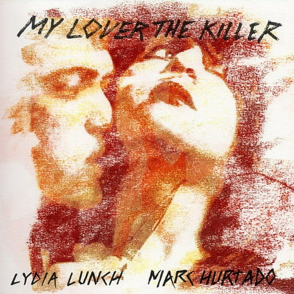 Lunch,Lydia / Hurtado,Marc - My Lover The Killer - Rock - CD