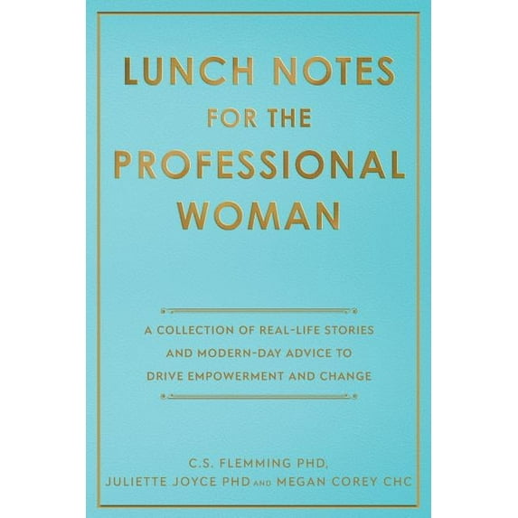 Lunch Notes for the Professional Woman: A Collection of Real-Life Stories and Modern-Day Advice to Drive Empowerment and, (Paperback)