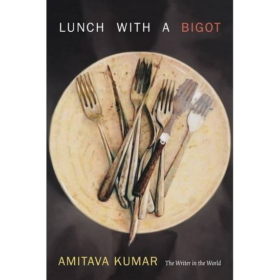 Lunch With a Bigot: The Writer in the World, (Hardcover)