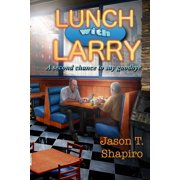 Lunch with Larry A second chance to say goodbye, Paperback