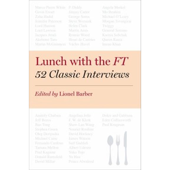 Pre-Owned Lunch with the FT: 52 Classic Interviews (Hardcover) 1591846498 9781591846499