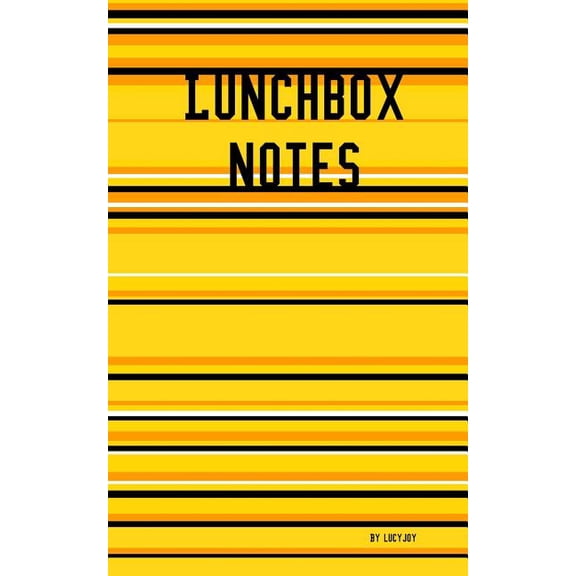Lunchbox Notes: Lunchbox Notes: Series 1: Notes to Cut Out and Place Into Your Loved Ones Lunchbox, a Little Piece of Love, Inspiration and Motivation. (Paperback)
