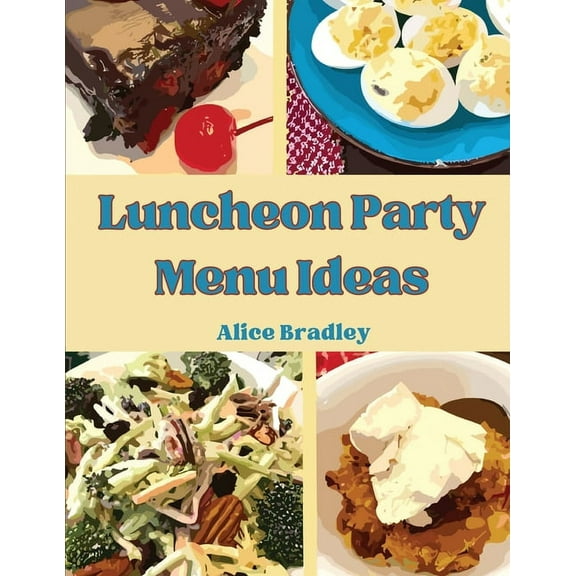 Luncheon Party Menu Ideas: Midday Luncheons, Afternoon Parties, and Sunday Night (Paperback)