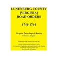 thumbnail image 1 of Lunenburg County [Virginia] Road Orders, 1746-1764 : Published With Permission from the Virginia Transportation Research Council (A Cooperative Organization Sponsored Jointly by the Virginia Department of Transportation and the University of Virginia) (Paperback), 1 of 1