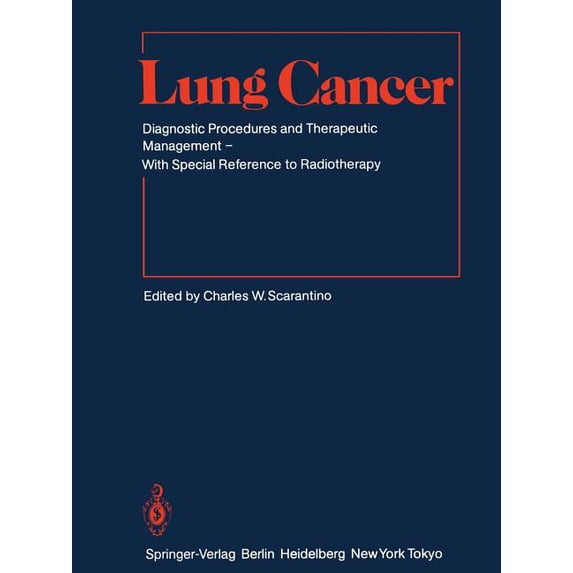 Lung Cancer: Diagnostic Procedures and Therapeutic Management with Special Reference to Radiotherapy, (Paperback)