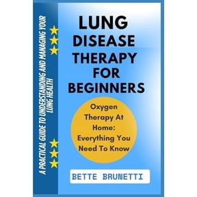 Lung Disease Therapy for Beginners: A Practical Guide To Understanding And Managing Your Lung Health, (Paperback)