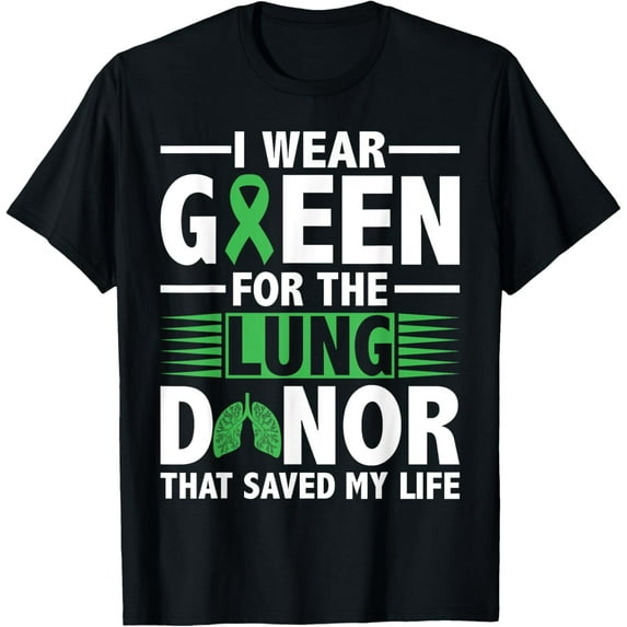 Lung Transplant Survivor Green For Organ Transplant Patients T-Shirtmen and women can wear, black, white, gifts.S,M,L,XL,2XL,3XL,1535XL