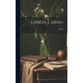 thumbnail image 1 of Lungo L'arno (Hardcover), 1 of 1