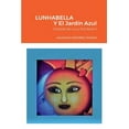 thumbnail image 1 of Lunhabella: Y El Jardín Azul (Paperback), 1 of 1