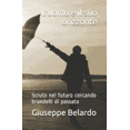 thumbnail image 1 of Luomo e il suo orizzonte: Scruto nel futuro cercando brandelli di passato Italian Edition Paperback 1520344201 9781520344201 Giuseppe Belardo, 1 of 1
