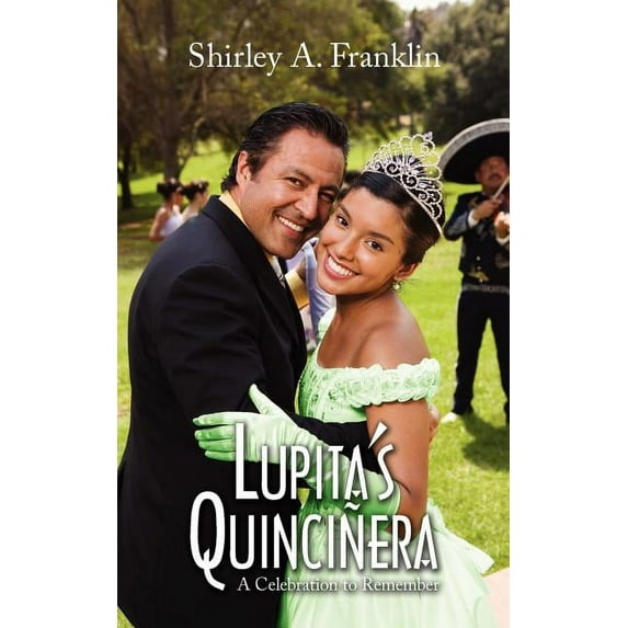 Lupita's Quincinera: A Celebration to Remember, (Paperback)