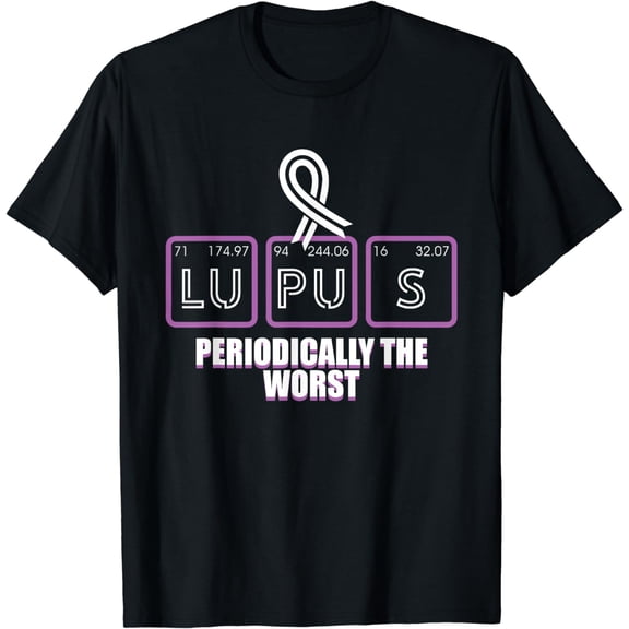 Lupus Awareness Periodically The Worst Funny Illness T-Shirt