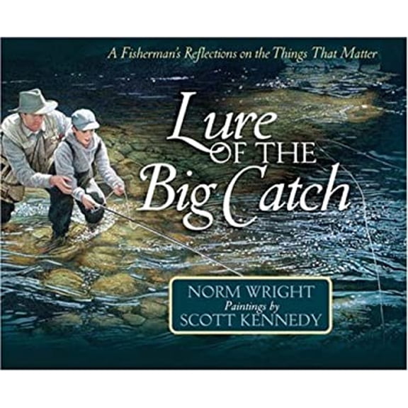 Pre-Owned Lure of the Big Catch: A Fisherman's Reflections on the Things That Matter (Hardcover) by Dr. H Norman Wright