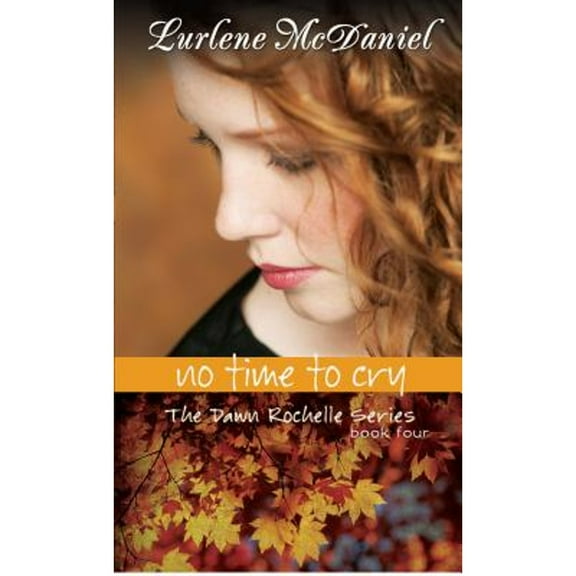 Lurlene McDaniel Books: No Time to Cry: The Dawn Rochelle Series, Book Four (Paperback)