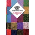thumbnail image 1 of Lusaka Punk and Other Stories: The Caine Prize for African Writing 2015, 1 of 1