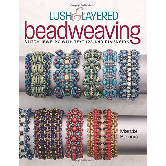 Pre-Owned Lush & Layered Beadweaving: Stitch Jewelry with Textures & Dimension (Paperback) 162700453X 9781627004534