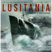 Lusitania Lusitania An Illustrated Biography Volume One Life of a Greyhound, Hardcover