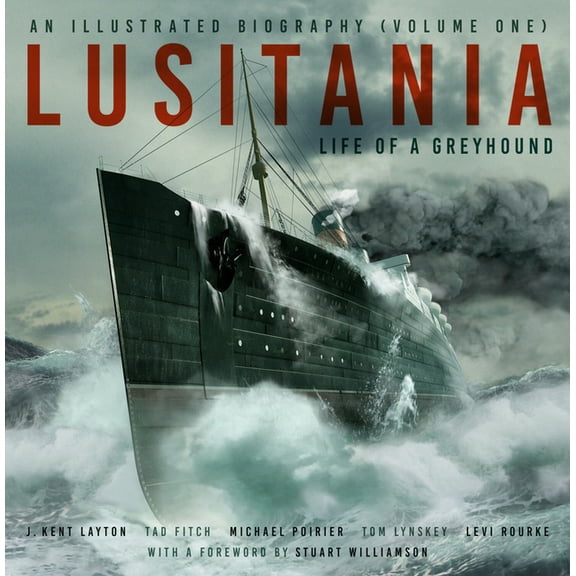 Lusitania Lusitania: An Illustrated Biography (Volume One): Life of a Greyhound, (Hardcover)