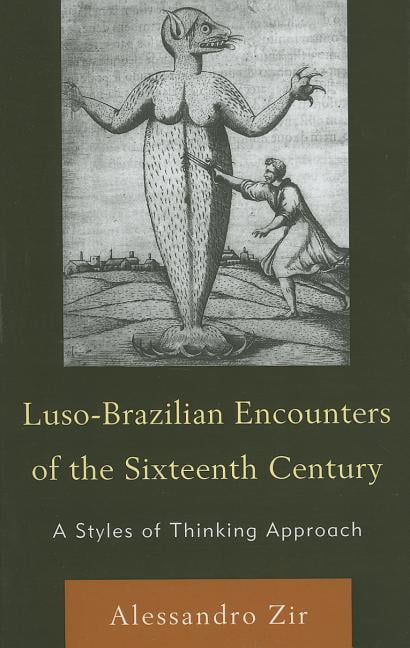 Luso-Brazilian Encounters of the Sixteenth Century: A Styles of Thinking Approach, (Hardcover)