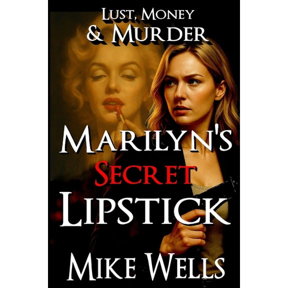 Lust, Money & Murder Marilyn's Secret Lipstick: A Lust, Money & Murder Novel, Book 17, (Paperback)