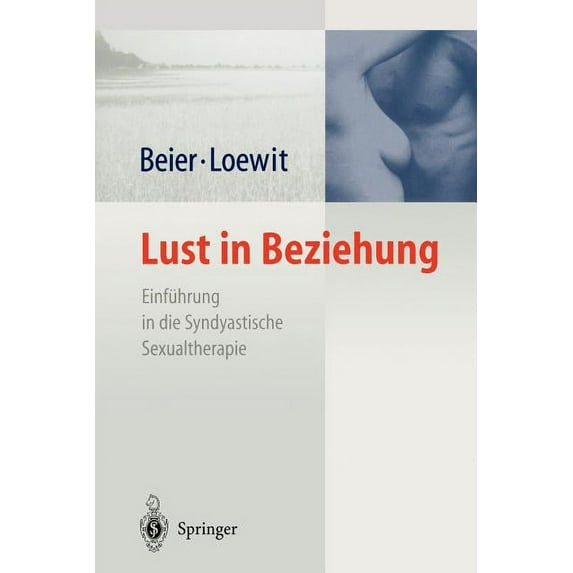 Lust in Beziehung: Einführung in Die Syndyastische Sexualtherapie ALS Fächerübergreifendes Therapiekonzept Der Sexualmed, (Paperback)