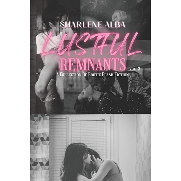 Lustful Remnants: A Collection Of Erotic Flash Fiction, Volume 3, (Paperback)