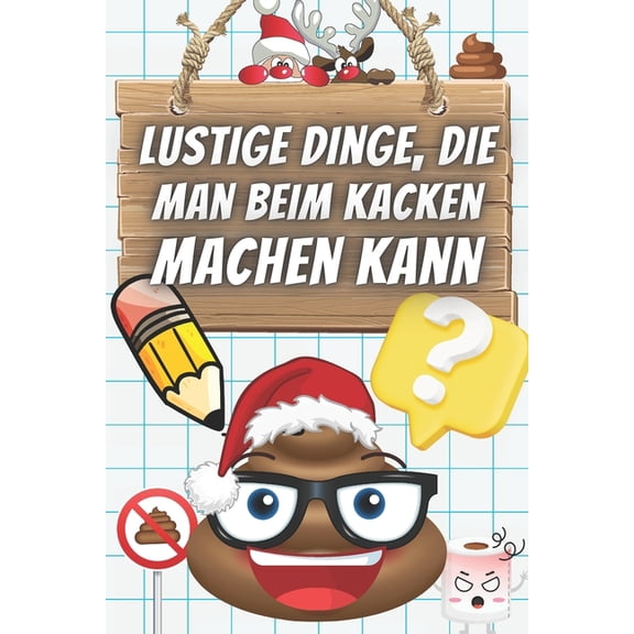 Lustige Dinge, die man beim Kacken machen kann: Quizze, Wissenswertes und Rtsel zum Lsen, whrend Sie im Badezimmer en, (Paperback)