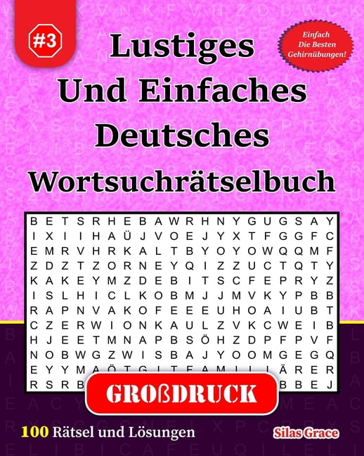 Lustiges Und Einfaches Deutsches Wortsuc Lustiges Und Einfaches Deutsches WortsuchrÃ¤tselbuch: #3: (GERMAN EDITION): 100 RÃ¤tsel fÃ¼r beste Unterhaltung, (Paperback)