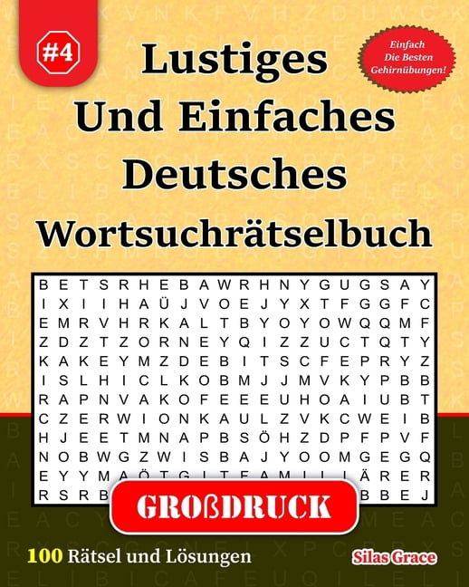Lustiges Und Einfaches Deutsches Wortsuc Lustiges Und Einfaches Deutsches WortsuchrÃ¤tselbuch: #4: (GERMAN EDITION): 100 RÃ¤tsel fÃ¼r beste Unterhaltung, (Paperback)